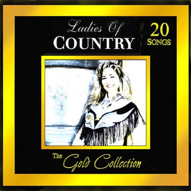 Forever Gold: The Gold Collection - Ladies Of Country